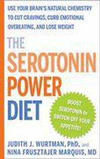 Cover image for The Serotonin Power Diet: Use Your Brain's Natural Chemistry to Cut Cravings, Curb Emotional Overeating, and Lose Weight