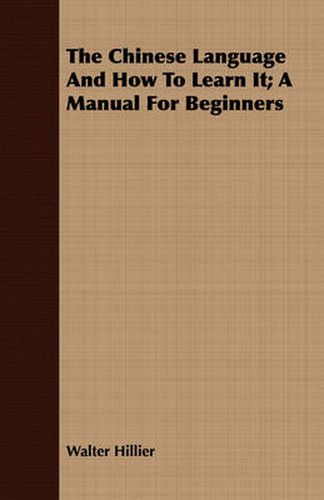 Cover image for The Chinese Language and How to Learn It; A Manual for Beginners