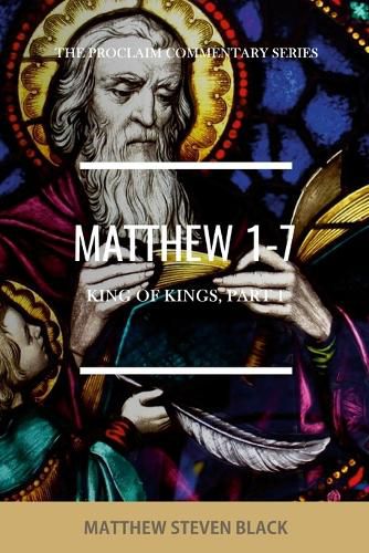 Matthew 1-7 (The Proclaim Commentary Series)