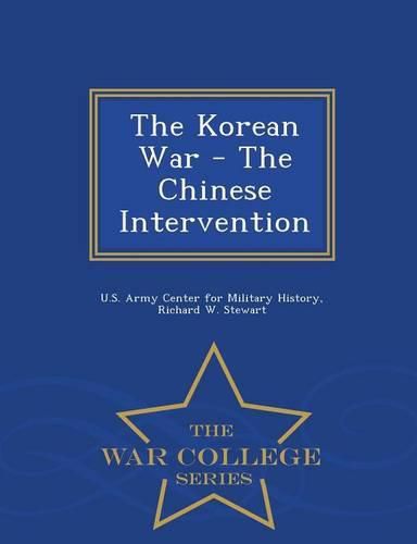 The Korean War - The Chinese Intervention - War College Series