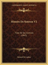 Cover image for Histoire de Sisteron V2: Tiree de Ses Archives (1843)