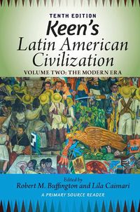 Cover image for Keen's Latin American Civilization, Volume 2: A Primary Source Reader, Volume Two: The Modern Era