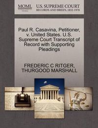 Cover image for Paul R. Casavina, Petitioner, V. United States. U.S. Supreme Court Transcript of Record with Supporting Pleadings