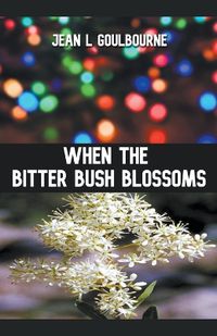 Cover image for When the Bitter Bush Blossoms