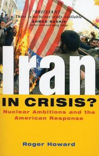 Cover image for Iran in Crisis?: Nuclear Ambitions and the American Response