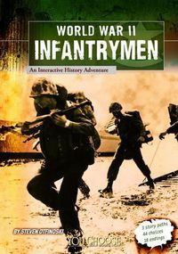 Cover image for World War II Infantrymen: an Interactive History Adventure (You Choose: World War II)