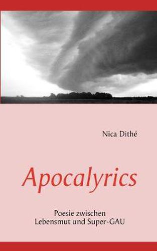 Cover image for Apocalyrics: Poesie zwischen Lebensmut und Super-GAU