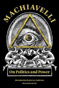 Cover image for Machiavelli: On Politics and Power