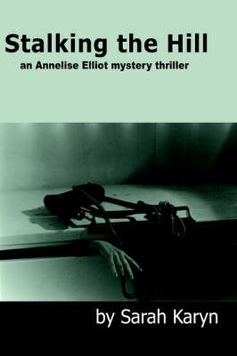 Stalking the Hill: an Annelise Elliot Mystery Thriller
