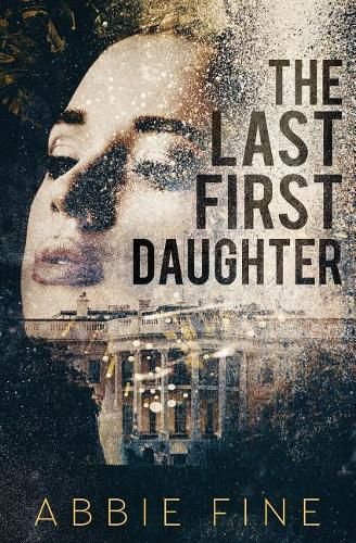 Cover image for The Last First Daughter