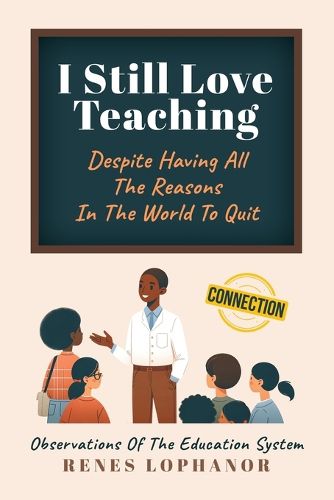 Cover image for I Still Love Teaching Despite Having All the Reasons in the World to Quit