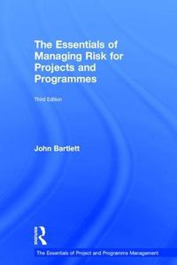 Cover image for The Essentials of Managing Risk for Projects and Programmes