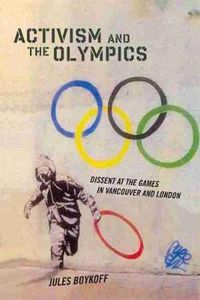 Cover image for Activism and the Olympics: Dissent at the Games in Vancouver and London