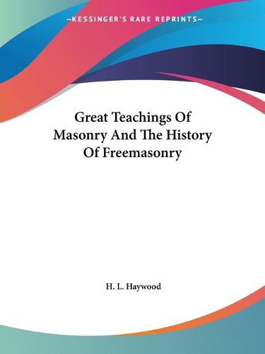 Great Teachings of Masonry and the History of Freemasonry