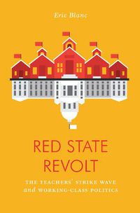 Cover image for Red State Revolt: The Teachers' Strike Wave and Working-Class Politics