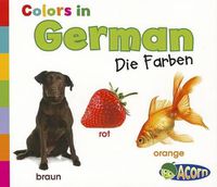 Cover image for Colors in German: Die Farben (World Languages - Colors)