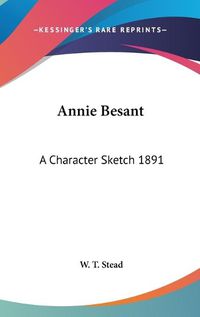 Cover image for Annie Besant: A Character Sketch 1891