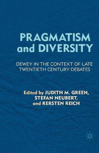 Pragmatism and Diversity: Dewey in the Context of Late Twentieth Century Debates