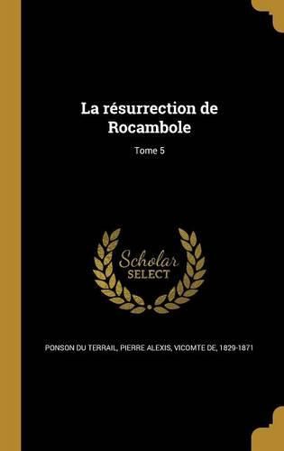 Cover image for La resurrection de Rocambole; Tome 5