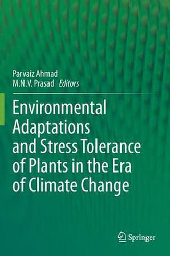 Environmental Adaptations and Stress Tolerance of Plants in the Era of Climate Change