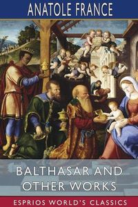 Cover image for Balthasar and Other Works (Esprios Classics)