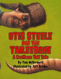 Cover image for Otis Steele and the Taileebone!: A Southern Tall Tale