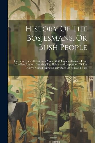 Cover image for History Of The Bosjesmans, Or Bush People