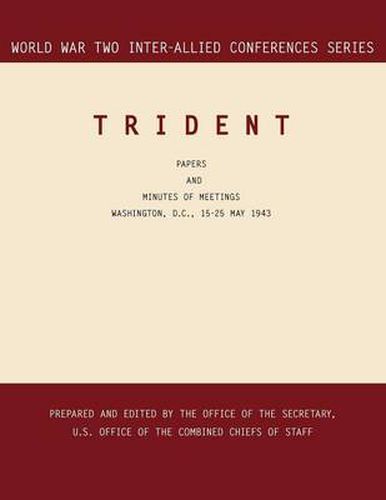 Cover image for Trident: Washington, D.C., 15-25 May 1943 (World War II Inter-Allied Conferences Series)