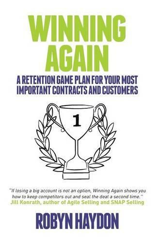 Cover image for Winning Again: A Retention Game Plan for Your Most Important Contracts and Customers