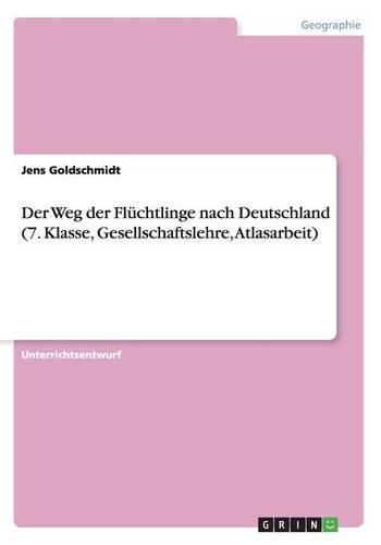 Cover image for Der Weg der Fluchtlinge nach Deutschland (7. Klasse, Gesellschaftslehre, Atlasarbeit)