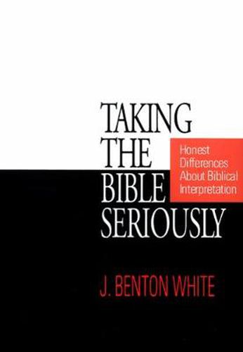 Cover image for Taking the Bible Seriously: Honest Differences about Biblical Interpretation