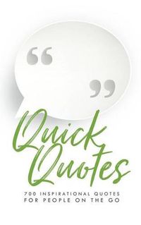 Cover image for Quick Quotes: 700 Inspirational Quotes for People on the Go