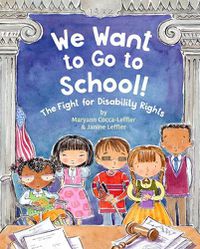 Cover image for We Want to Go to School!: The Fight for Disability Rights
