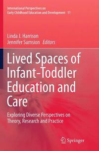 Cover image for Lived Spaces of Infant-Toddler Education and Care: Exploring Diverse Perspectives on Theory, Research and Practice