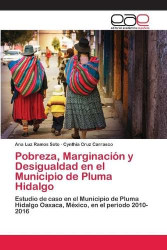 Pobreza, Marginacion y Desigualdad en el Municipio de Pluma Hidalgo