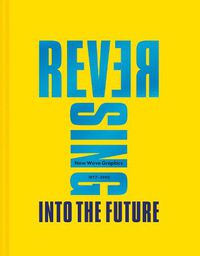 Cover image for Reversing into the Future: New Wave Graphics 1977-1990