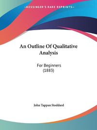 Cover image for An Outline of Qualitative Analysis: For Beginners (1883)