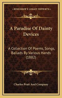 Cover image for A Paradise of Dainty Devices: A Collection of Poems, Songs, Ballads by Various Hands (1882)