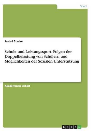 Cover image for Schule und Leistungssport. Folgen der Doppelbelastung von Schulern und Moeglichkeiten der Sozialen Unterstutzung