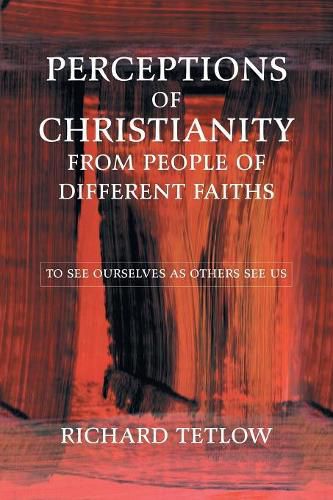 Cover image for Perceptions of Christianity from People of Different Faiths: To See Ourselves as Others See Us
