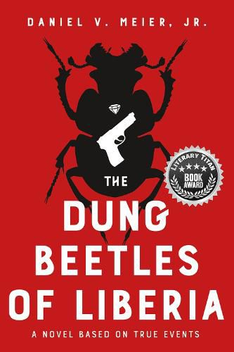 Cover image for The Dung Beetles of Liberia: A Novel Based on True Events