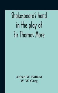 Cover image for Shakespeare'S Hand In The Play Of Sir Thomas More