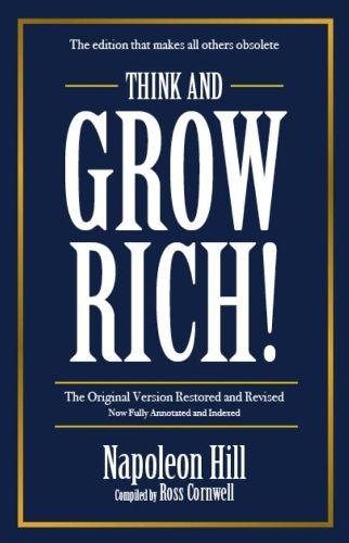 Think and Grow Rich: The Original Version Restored and Revised