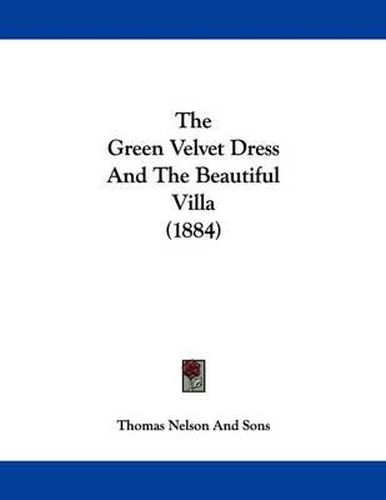 The Green Velvet Dress and the Beautiful Villa (1884)