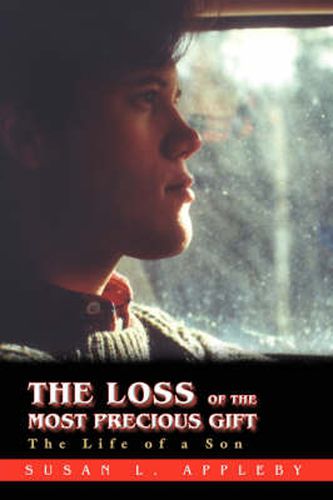 Cover image for The Loss of the Most Precious Gift: The Life of a Son