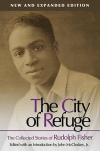 Cover image for The City of Refuge: The Collected Stories of Rudolph Fisher