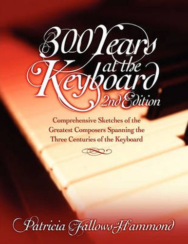 Cover image for 300 Hundred Years at the Keyboard - 2nd Edition