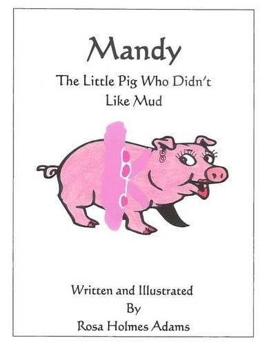 Cover image for Mandy The Little Pig Who Didn't Like Mud