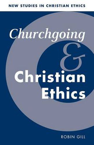 Cover image for Churchgoing and Christian Ethics