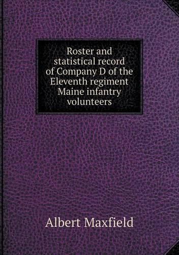 Cover image for Roster and statistical record of Company D of the Eleventh regiment Maine infantry volunteers